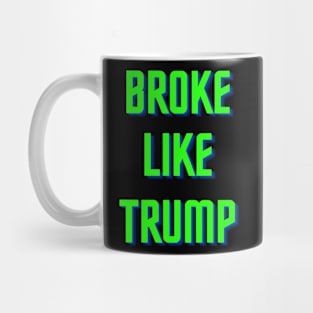 BROKE LIKE TRUMP Mug